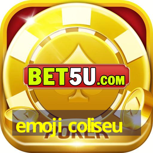 emoji coliseu